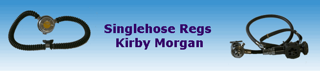 Singlehose Regs 
Kirby Morgan